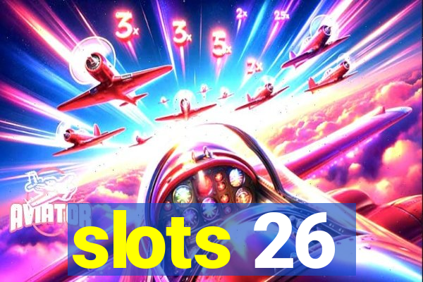 slots 26